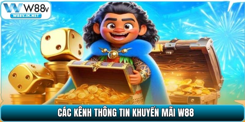 Các kênh thông tin khuyến mãi W88