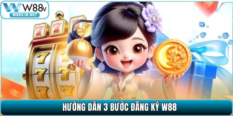 Hướng dẫn 3 bước đăng ký W88