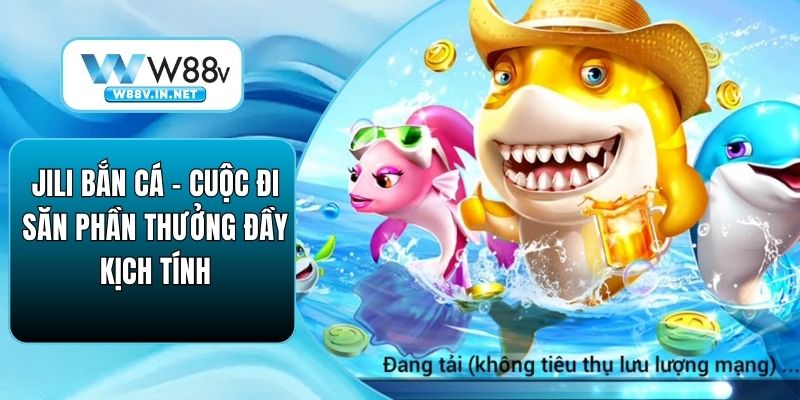 Jili Bắn Cá – Cuộc Đi Săn Phần Thưởng Đầy Kịch Tính