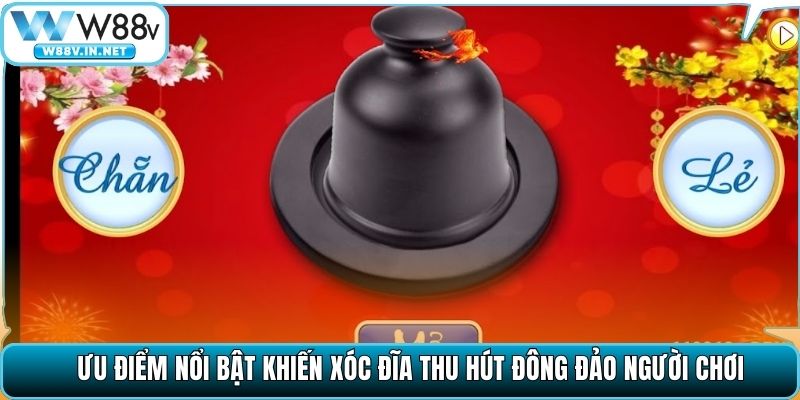 Ưu điểm nổi bật khiến xóc đĩa thu hút đông đảo người chơi